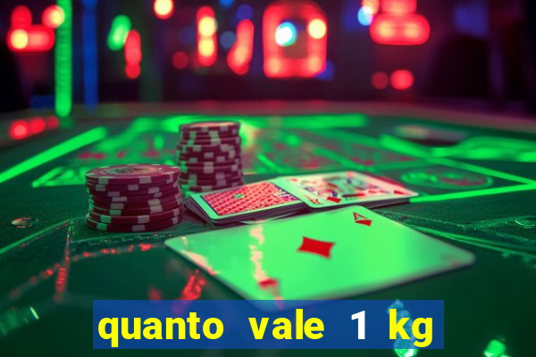 quanto vale 1 kg de lacre de latinha 2024